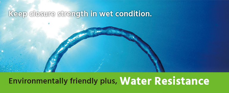 Keep closure strength in wet condition.