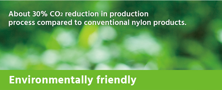 About 30% CO2 reduction in production process compared to conventional nylon products.